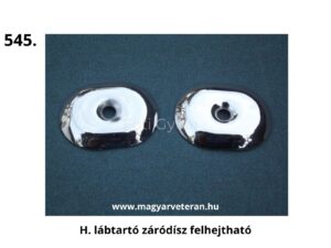 Pannónia veterán motorkerékpár felhajtható hátsó lábtartóhoz való krómozott záródísz pár, eredeti megjelenésű dekoratív takaróelem restauráláshoz