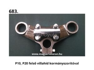 Pannonia P10 és P20 motorkerékpárhoz felső villahíd beépített kormányszorítóval, krómozott kivitelben